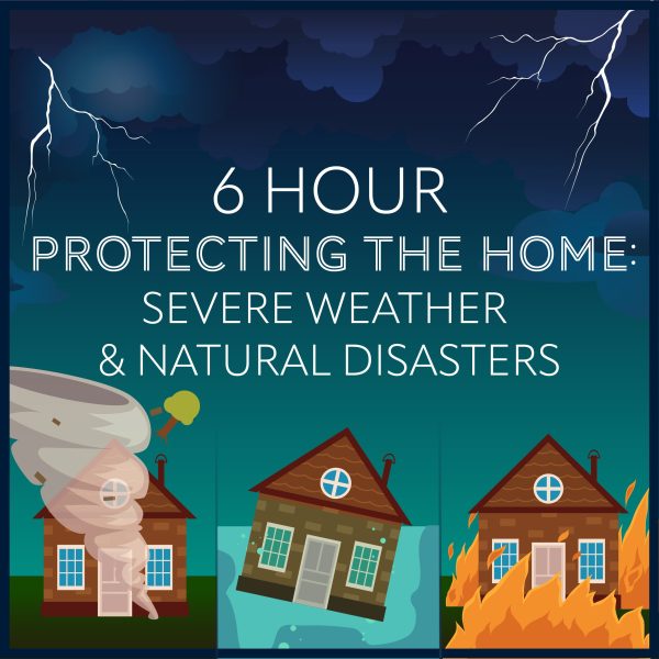 6-Hour Protecting the Home: Severe Weather and Natural Disasters (ME)