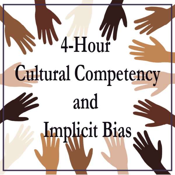 4-Hour Cultural Competency and Implicit Bias (ME)