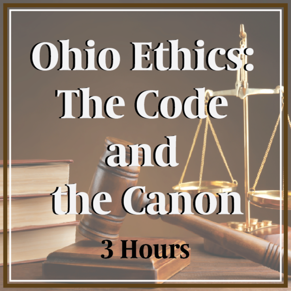 Ohio Ethics: The code and the Canon 3 hours