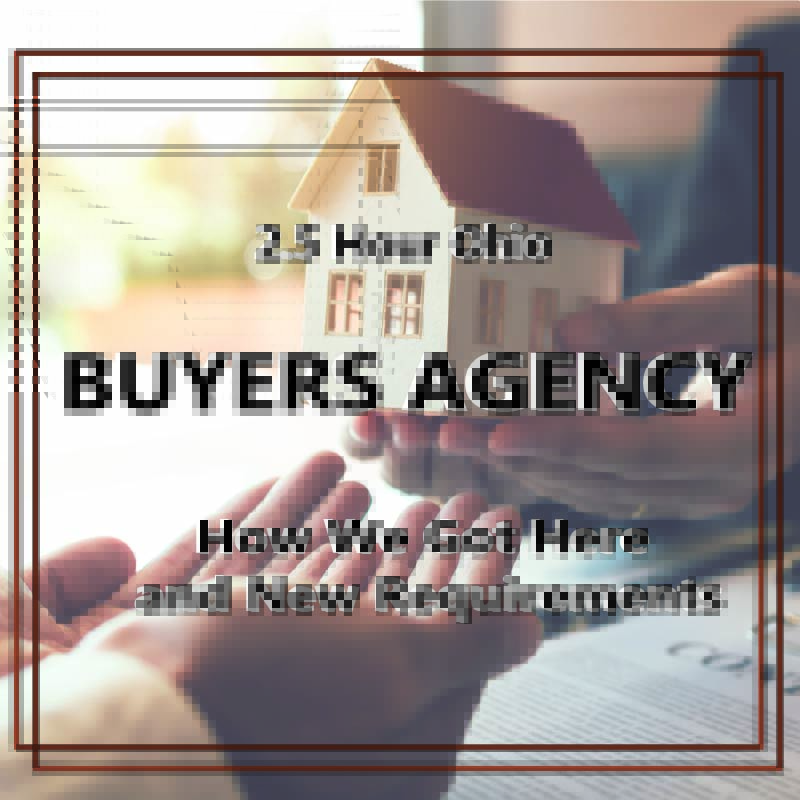 Ohio Buyers Agency: How We Got Here & New Requirements 2.5 Hours